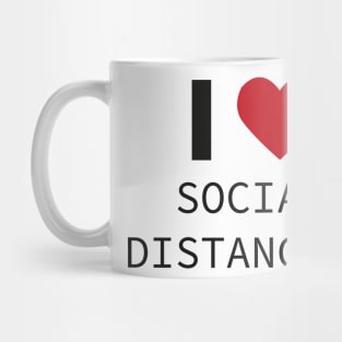 I LOVE SOCIAL DISTANCING Mug